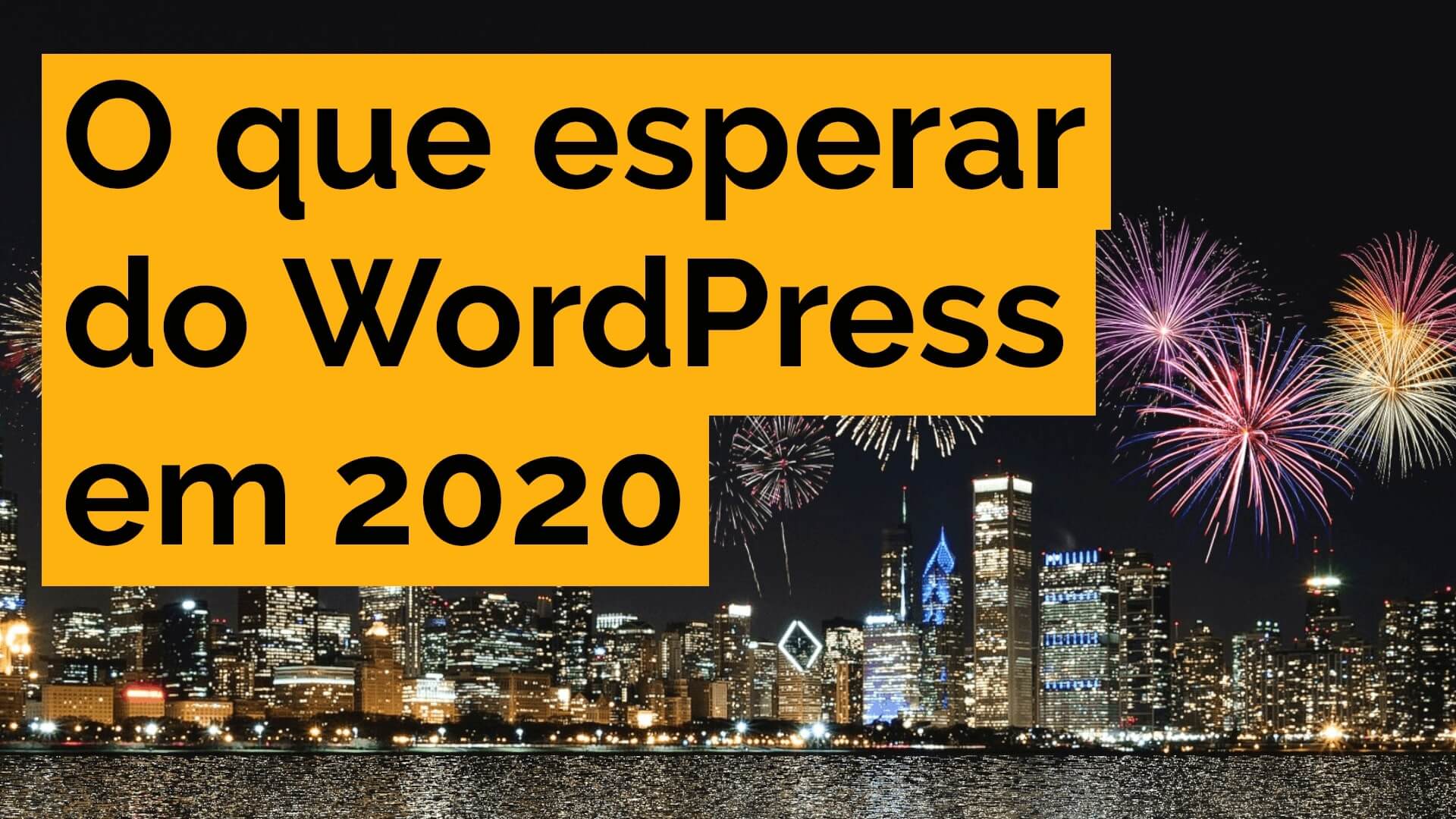 Você está visualizando atualmente O que esperar do WordPress em 2020
