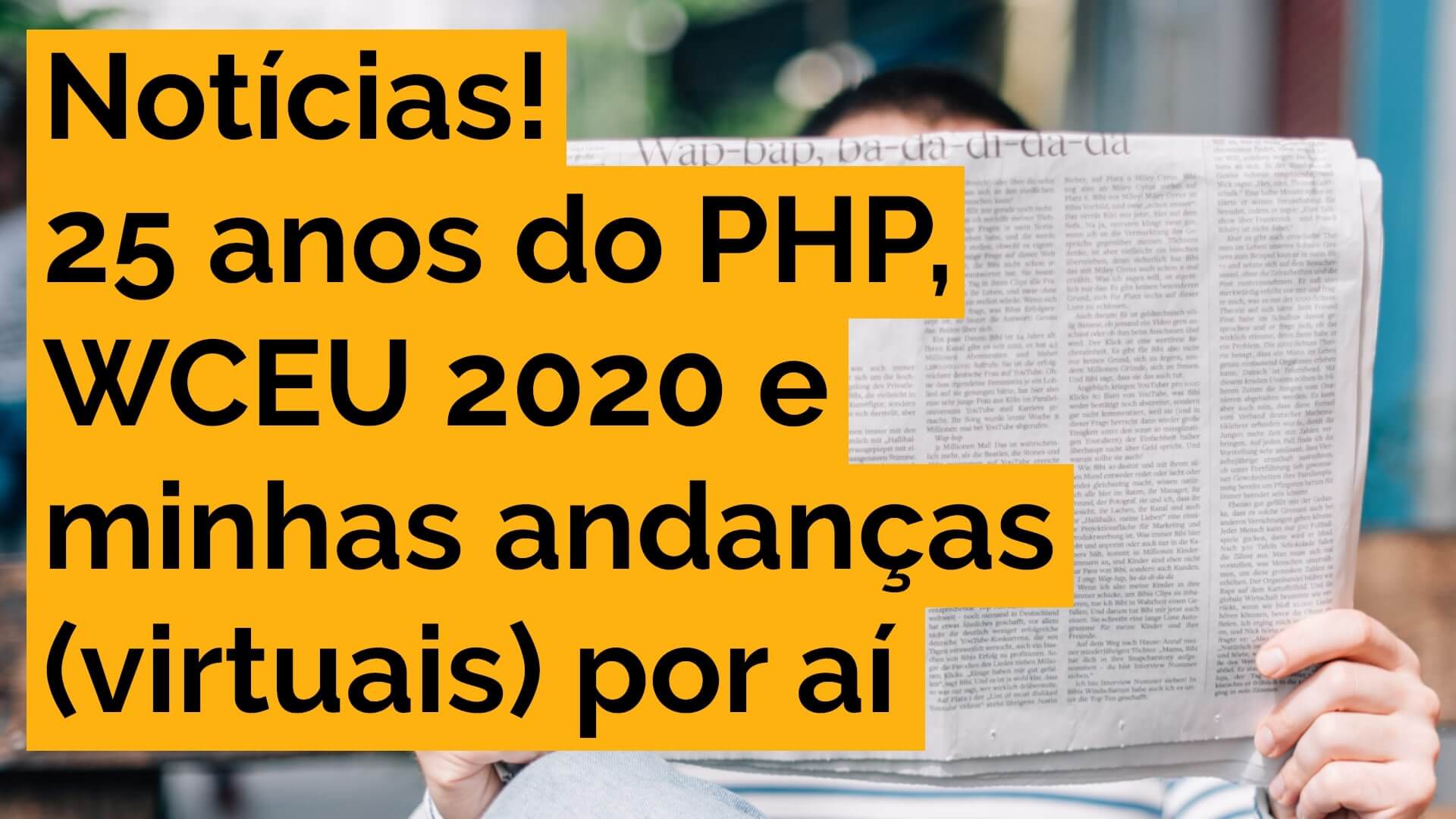 Leia mais sobre o artigo 25 anos do PHP, WCEU 2020 e minhas andanças por aí