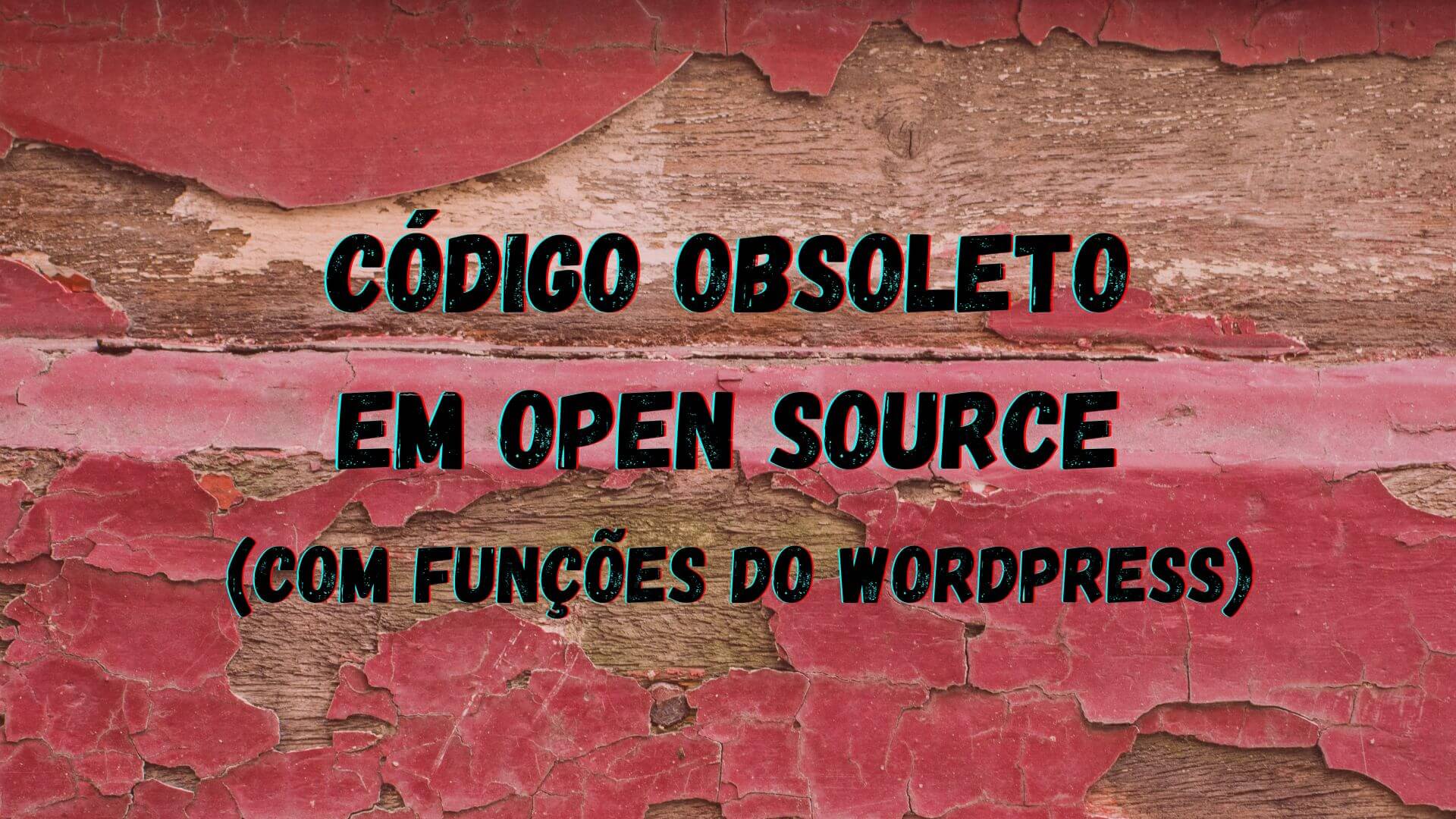 Você está visualizando atualmente Código obsoleto em Open Source (com funções do WordPress)